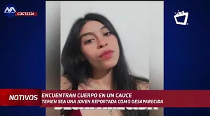 Joven que estaba desaparecida fue encontrada muerta en un cauce de Managua