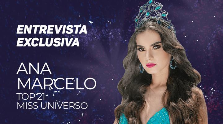 Entrevista Ana Marcelo, Top 21 en Miss Universo